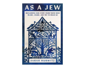 As A Jew by Sarah Hurwitz May / June 1 read for Not Your Bubbe's Book Club at The Boston Synagogue